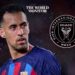 Sergio Busquets Joins Lionel Messi at Inter Miami